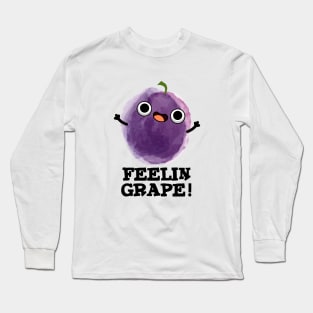 Feelin Grape Cute Fruit Pun Long Sleeve T-Shirt